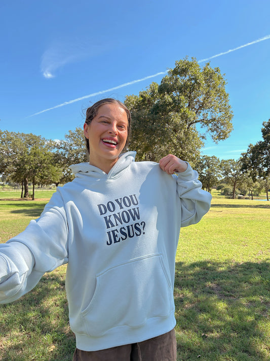 DO YOU KNOW JESUS HOODIE