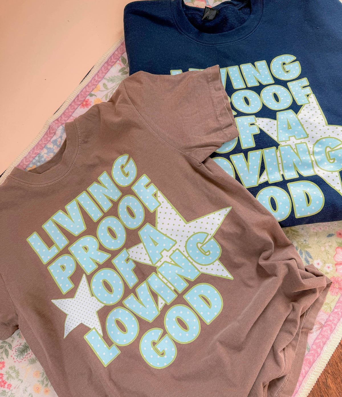 LIVING PROOF OF LOVING GOD TEE