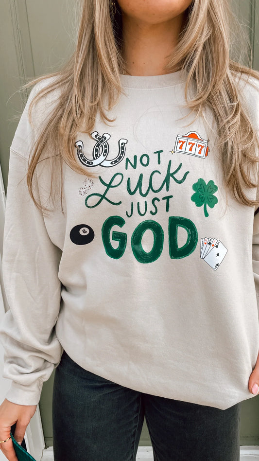 NOT LUCK JUST GOD SWEATSHIRT (PREORDER)